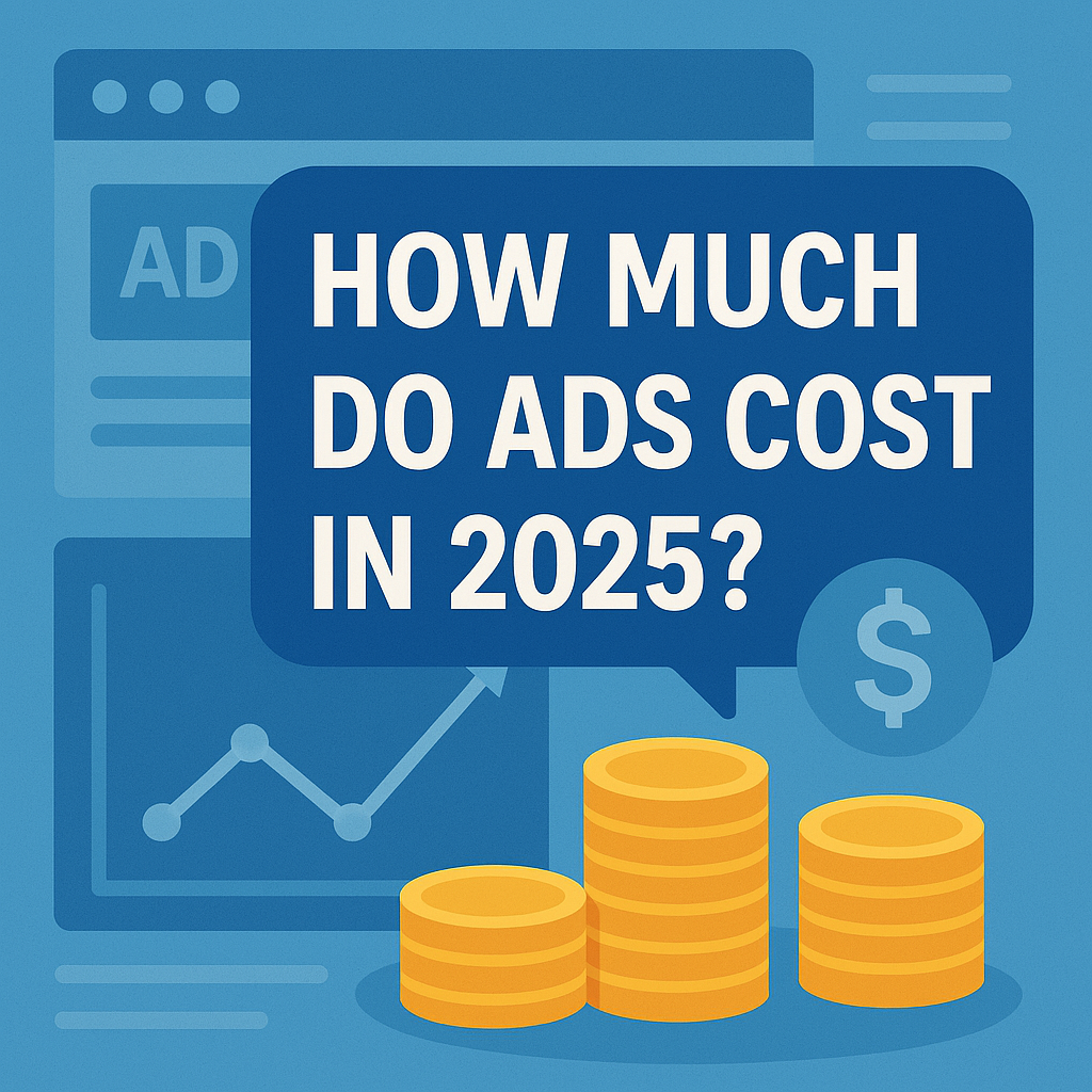 How Much Do Ads Cost in 2025? 1 How Much Do Ads Cost in 2025?